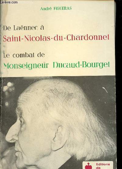 DE LAENNEC A SAINT-NICOLAS-DU-CHARDONNET - LE COMBAT DE MONSEIGNEUR DUCAUD-BOURGET