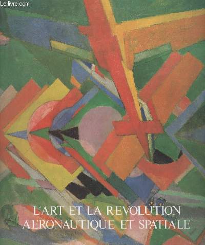 L'ART ET LA REVOLUTION AERONAUTIQUE ET SPATIALE - SALONS ETOILE MARCEAU PARIS 5 AU 18 JUIN 1989