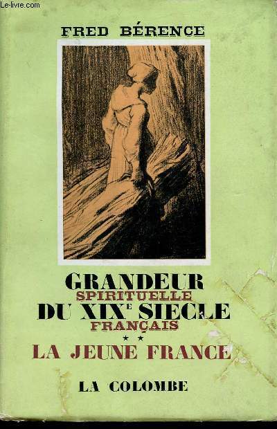 GRANDEUR SPIRITUELLE DU XIXe SIECLE FRANCAIS- II - LA JEUNE FRANCE