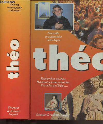 THEO - NOUVELLE ENCYCLOPEDIE CATHOLIQUE - Recherches de Dieu, Patrimoine judo-chrtien, Vie et Foi de l'Eglise