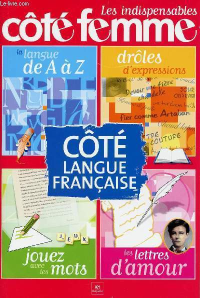 LES INDISPENSABLES COTE FEMME - COTE LANGUE FRANCAISE - LA LANGUE DE A  Z - DROLES D'EXPRESSIONS - JOUEZ AVEC DES MOTS - LES LETTRES D'AMOUR