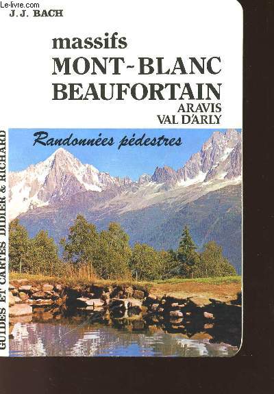 MASSIFS MONT-BLANC BEAUFORTAIN - ARAVIS - VAL D'ARLY - 6e EDITION - ITINERAIRES PEDESTRES