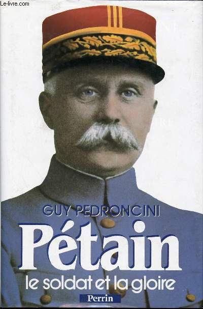 PETAIN - LE SOLDAT ET LA GLOIRE - 1856-1918