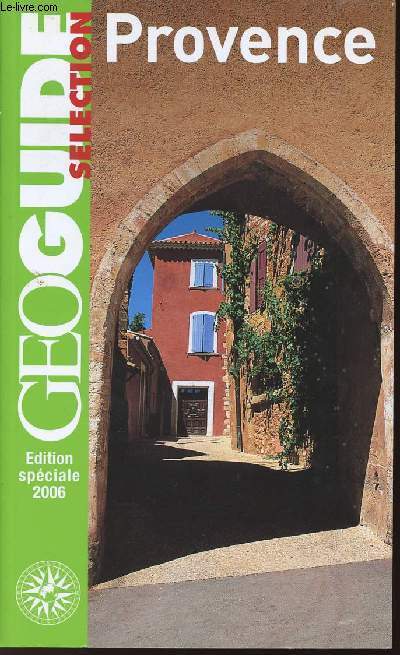 GEOGUIDE SELECTION - PROVENCE - EDITION SPECIALE 2006