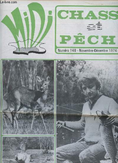 N148 - NOVEMBRE-DECEMBRE 1974 - MIDI - CHASSE ET PECHE - NATURE LE BROCHET AU BALLADEUR ET A LA CUILLERE - DIX JOURS A LA BECASSINE AU MAROC OU L'ENCHANTEMENT DES BECASSINES - LE BROCHET AU VIF - ENQUETE POLLUTION SAUVONS LES RUISSEAUX DE PLAINE