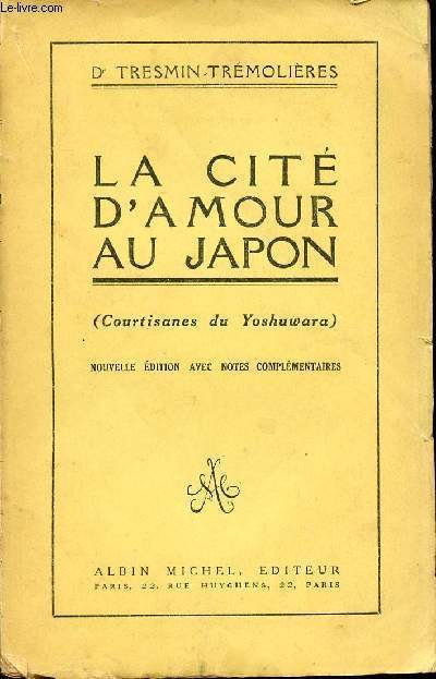 LA CITE D'AMOUR AU JAPON - COURTISANES DU YOSHUWARA