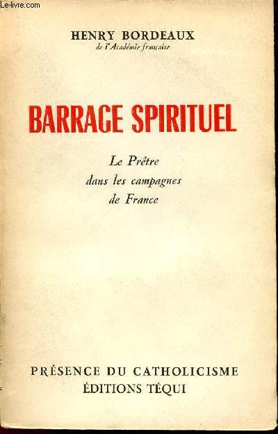 BARRAGE SPIRITUEL - LE PRETRE DANS LES CAMPAGNES DE FRANCE