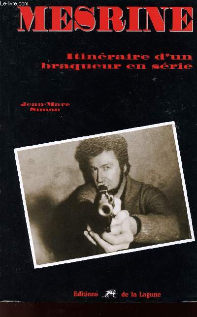 MESRINE - ITINERAIRE D'UN BRAQUEUR EN SERIE