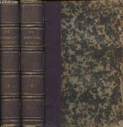 VIE DE SAINT FRANCOIS DE SALES EVEQUE ET PRINCE DE GENEVE D'APRES LES MANUSCRITS ET LES AUTEURS CONTEMPORAINS - EN 2 VOLUMES (TOMES 1 + 2)