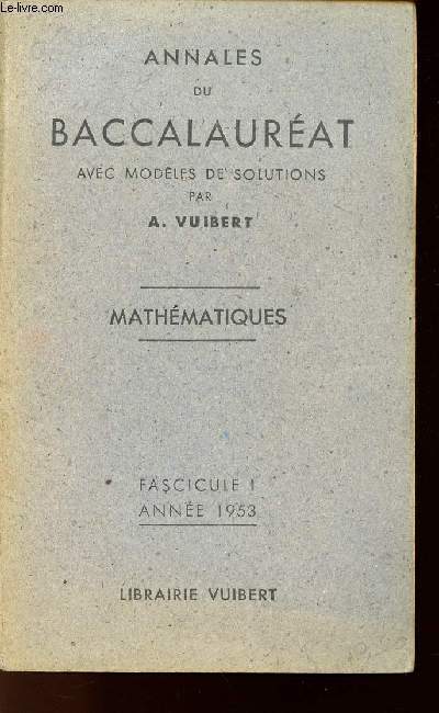 ANNALES DU BACCALAUREAT AVEC MODELES DE SOLUTIONS - MATHEMATIQUES - FASCICULE I - ANNEE 1953