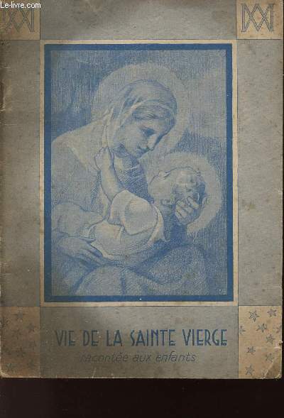 VIE DE LA SAINTE VIERGE - RACONTEE AUX ENFANTS
