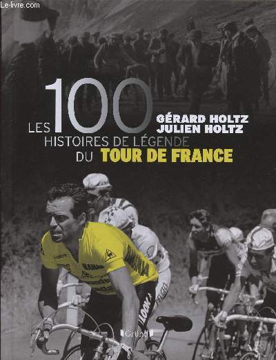 LES 100 HISTOIRES DE LEGENDE DU TOUR DE FRANCE