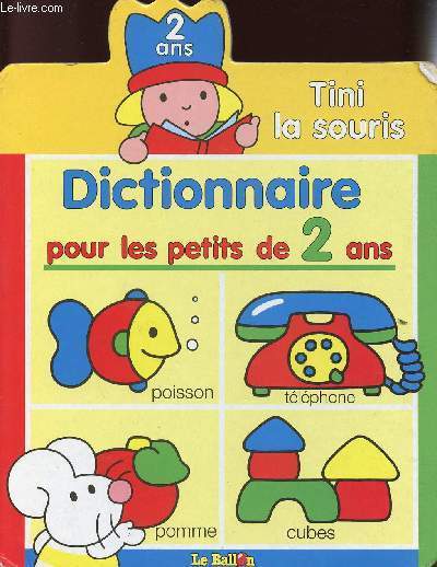 TINI LA SOURIS - DICTIONNAIRE POUR LES PETITS DE 2 ANS