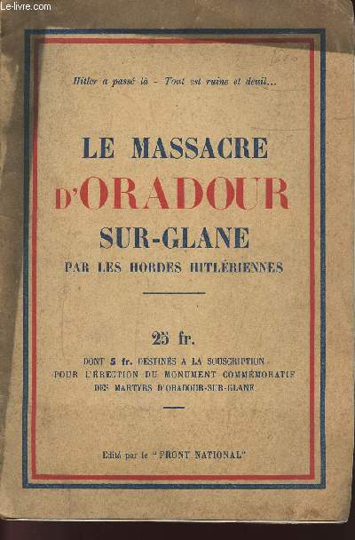 LE MASSACRE D'ORADOUR SUR-GLANE PAR LES HORDES HITLERIENNES - HITLER A PASSE LA - TOUT EST RUINE ET DEUIL