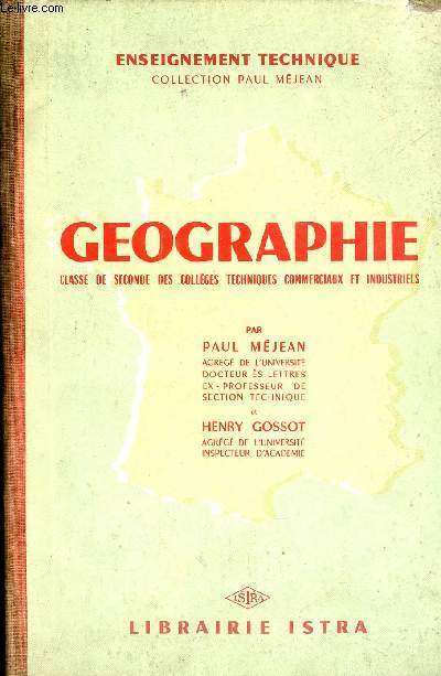 GEOGRAPHIE - CLASSE DE SECONDE DES COLLEGES TECHNIQUES COMMERCIAUX ET INDUSTRIELS - ENSEIGNEMENT TECHNIQUE