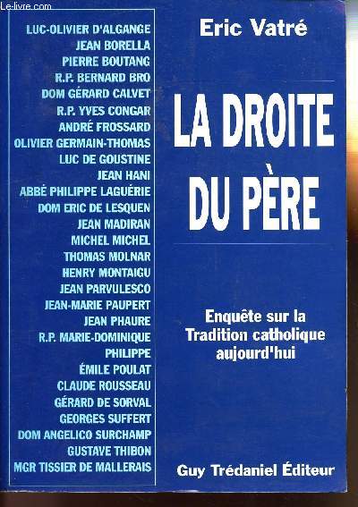 LA DROITE DU PERE - ENQUETE SUR LA TRADITION CATHOLIQUE AUJOURD'HUI