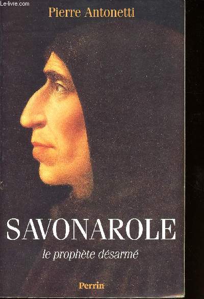 SAVONAROLE - LE PROPHETE DESARME