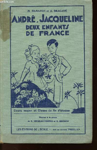 ANDRE, JACQUELINE - DEUX ENFANTS DE FRANCE - COURS MOYEN ET CLASSE DE FIN D'ETUDES