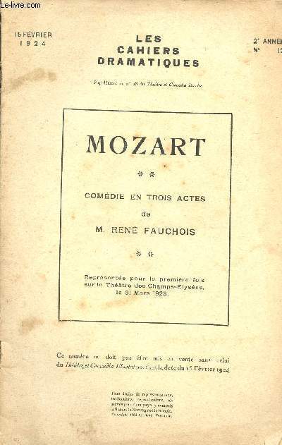 LES CAHIERS DRAMATIQUES SUPPLEMENT AU N28 DU THEATRE ET COMEDIA ILLUSTRE - 15 FEVRIER 1924 - 2e ANNEE N12 - MOZART - COMEDIE EN TROIS ACTES