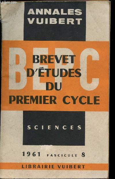 ANNALES DU B. E. P. C. - SCIENCES - ANNEE 1961 - FASCICULE 8