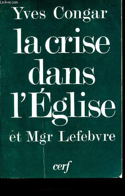 LA CRISE DANS L'EGLISE ET Mgr LEFEBVRE