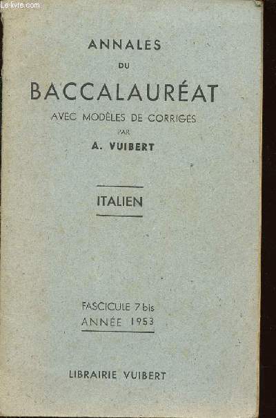 ANNALES DU BACCALAUREAT AVEC MODELES DE CORRIGES - ITALIEN - FASCICULE 7 BIS - ANNEE 1953