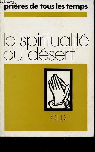 LA SPIRITUALITE DU DESERT - PRIERES DE TOUS LES TEMPS