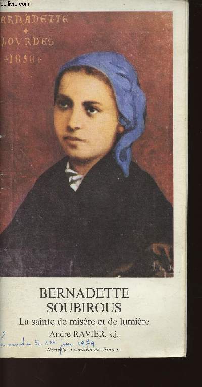 BERNADETTE SOUBIROUS - LA SAINTE DE MISERE ET DE LUMIERE