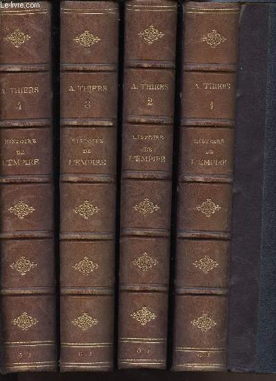 HISTOIRE DE L'EMPIRE FAISANT SUITE A L'HISTOIRE DU CONSULAT- EN 4 VOLUMES (TOMES I + II + III + IV) -