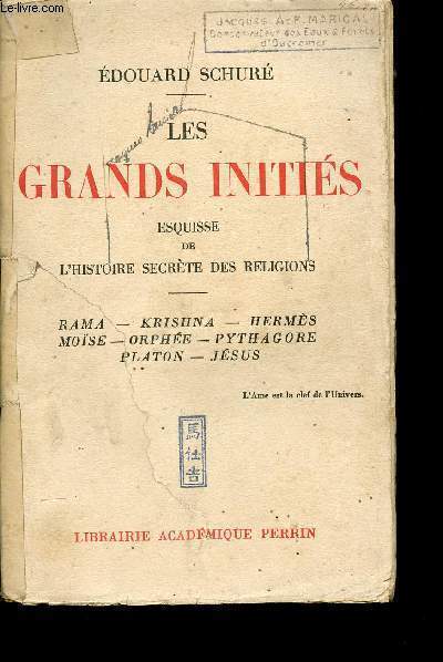 LES GRANDS INITIES - ESQUISSE DE L'HISTOIRE SECRETE DES RELIGIONS - RAMA - KRISHNA - HERMES - MOISE - ORPHEE - PYTHAGORE - PLATON - JESUS