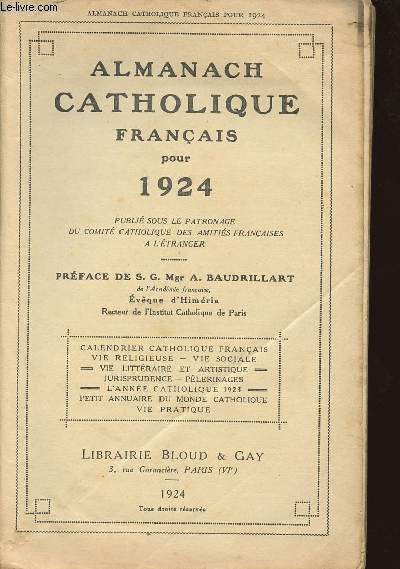 ALMANACH CATHOLIQUE FRANCAIS POUR 1924 - CALENDRIER CATHOLIQUE FRANCAIS - VIE RELIGIEUSE - VIE SOCIALE - VIE LITTERAIRE ET ARTISTIQUE - JURISPRUDENCE - PELERINAGES - L'ANNEE CATHOLIQUE 1923 - PETIT ANNUAIRE DU MONDE CATHOLIQUE - VIE PRATIQUE