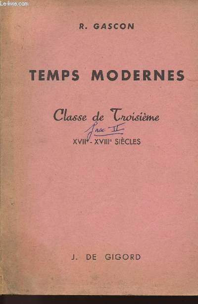 LES TEMPS MODERNES XVIe, XVIIe et XVIIe sicles - DEUXIEME PARTIE - LE DIX-SEPTIEME SIECLE - CLASSE DE TROISIEME