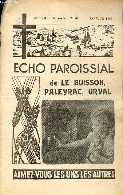 ECHO PAROISSIAL DE LE BUISSON, PALEYRAC, URVAL - 5e ANNEE N63 - MENSUEL - JANVIER 1961 - Le Monastre de Taize - Des protestants parlent des miracles de Lourdes - Entre elle et moi, il y avait un mur ! - Etc.