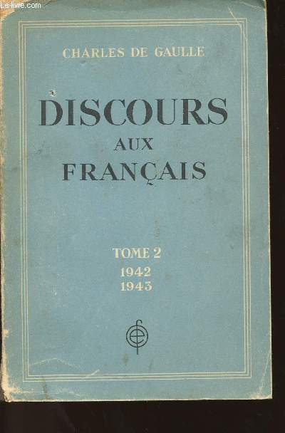 DISCOURS AUX FRANCAIS - TOME II - 1er JANVIER 1942 - 31 DECEMBRE 1943