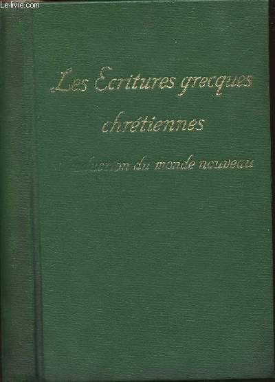 LES ECRITURES GRECQUES CHRETIENNES - TRADUCTION DU MONDE NOUVEAU