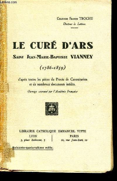 LE CURE D'ARS - SAINT JEAN-MARIE-BAPTISTE VIANNEY - 1786-1859 - D'aprs toutes les pices du Procs de Canonisation et de nombreux documents indits