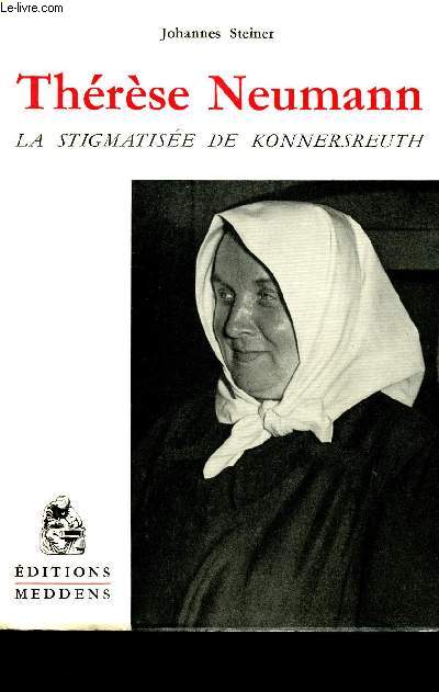 THERESE NEUMANN - LA STIGMATISEE DE KONNERSREUTH - Biographie