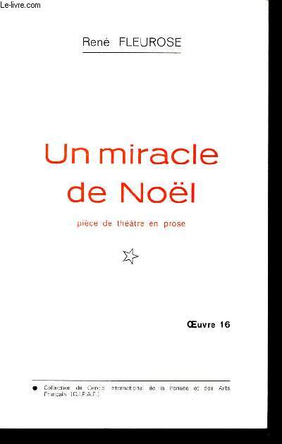 UN MIRACLE DE NOEL - PIECE DE THEATRE EN PROSE - OEUVRE 16