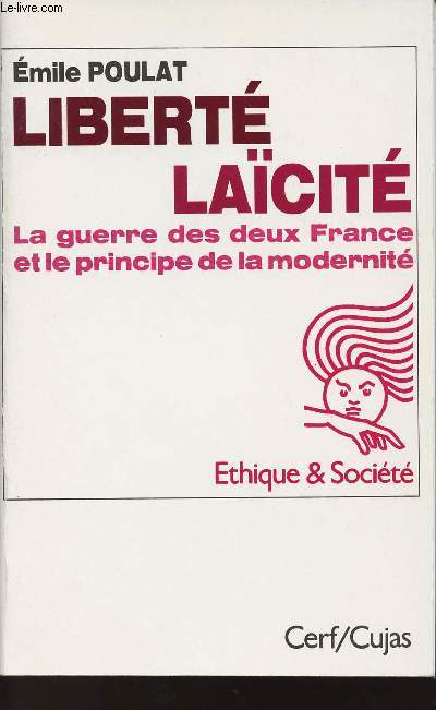 LIBERTE LAICITE - LA GUERRE DES DEUX FRANCE ET LE PRINCIPE DE LA MODERNITE - ETHIQUE & SOCIETE