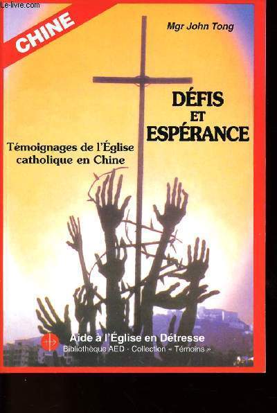 DEFIS ET ESPERANCE - TEMOIGNAGES DE L'EGLISE CATHOLIQUE EN CHINE