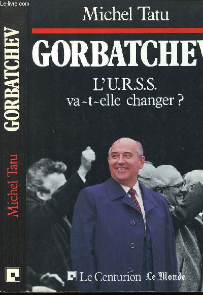 GORBATCHEV - L'U.R.S.S. VA-T-ELLE CHANGER ?