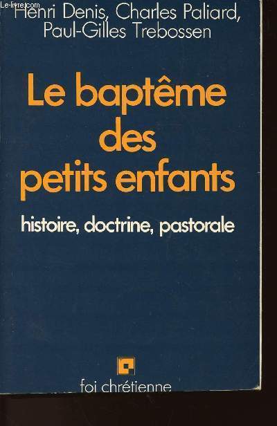 LE BAPTEME DES PETITS ENFANTS - HISTOIRE - DOCTRINE - PASTORALE