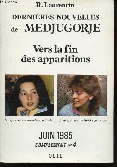 JUIN 1985 - COMPLEMENT N4 - DERNIERES NOUVELLES DE MEDJUGORJE - VERS LA FIN DES APPARITIONS