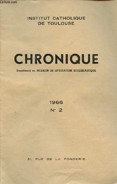 N2 - 1966 - CHRONIQUE - SUPPLEMENT AU BULLETIN DE LITTERATURE ECCLESIASTIQUE - Rception solennelle de Mgr Guyot - Louis Thron de Montaug - Pierre Torquebiau - Session des lettres - Session de Philosophie - Etc.