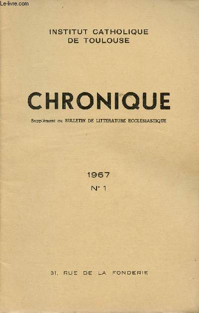 N1 - JANVIER-MARS 1967 - CHRONIQUE - SUPPLEMENT AU BULLETIN DE LITTERATURE ECCLESIASTIQUE - Rentre solennelle - Ncrologie - 90e anniversaire de Mgr CARRIERE - Rsultats de l'anne universitaire - Etc.