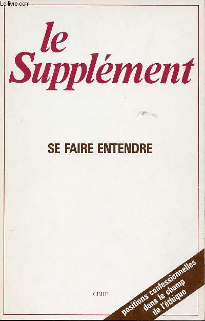 LE SUPPLEMENT - JUIN 1984 - N149 - SE FAIRE ENTENDRE - POSITIONS CONFESSIONNELLES DANS LE CHAMP DE L'ETHIQUE.