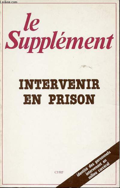 LE SUPPLEMENT - DECEMBRE 1984 - N151 - INTERVENIR EN PRISON - IDENTITE DES PERSONNELS INTERVENANT EN MILIEU CARCERAL.