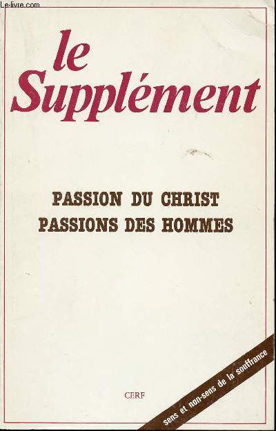 LE SUPPLEMENT - FEVRIER 1985 - N152 - PASSION DU CHRIST - PASSIONS DES HOMMES - SENS ET NON-SENS DE LA SOUFFRANCE.