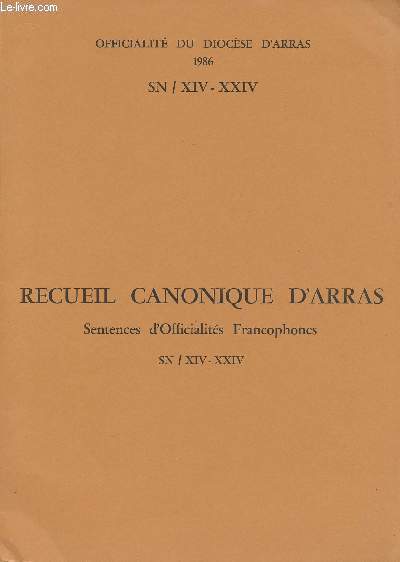 SN / XIV - XXIV - 1986 - RECUEIL CANONIQUE D'ARRAS - Sentences d'Officialits Francophones - Dfaut de discernement ou incapacit d'assumer les charges conjugales chez l'un et l'autre des poux - Etc.