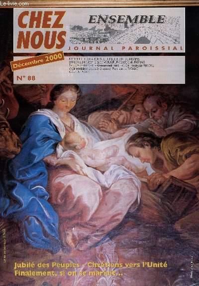 CHEZ NOUS - JOURNAL PAROISSIAL - N88 - DECEMBRE 2000 - Jubil des Peuples - Evangile : Hymne de Nol - Chrtiens vers l'Unit - Finalement, si on se mariait - Etc.